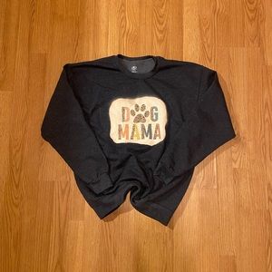 Dog mama sweatshirt. Size Large, reserved for Jayme McDonald.